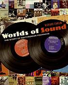 Worlds Of Sound The Story Of Smithsonian Folkways Richard Carlin
