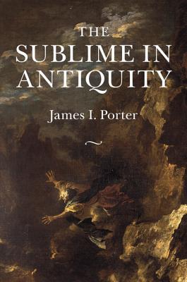 The Sublime In Antiquity Hardcover James I Porter