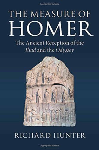 The Measure Of Homer The Ancient Reception Of The Iliad And The Odyssey Richard L Hunter