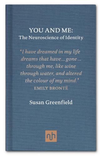 You And Me The Neuroscience Of Identity Susan Greenfield