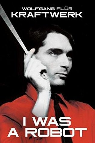 Kraftwerk I Was A Robot Paperback Wolfgang Flr