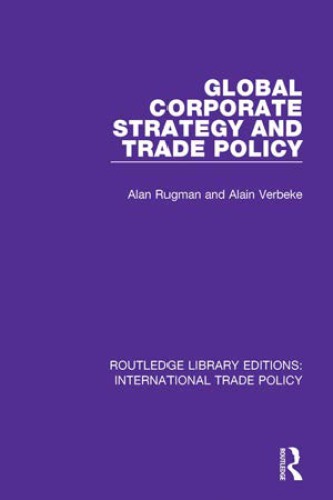 Global Corporate Strategy And Trade Policy Rugman Alan M Verbeke