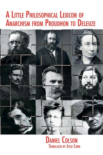 A Little Philosophical Lexicon Of Anarchism From Proudhon To Deleuze Daniel Colson