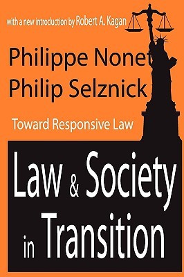 Law And Society In Transition Toward Responsive Law Philippe Nonet Robert A Kagan