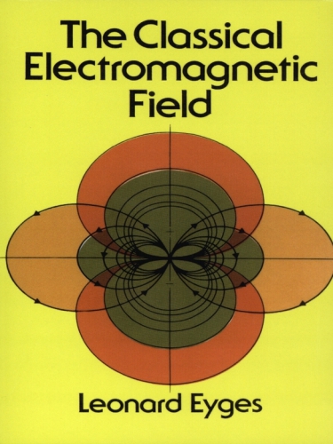 The Classical Electromagnetic Field Eyges Leonard