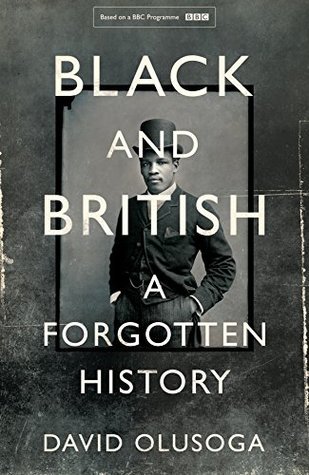Black And British A Forgotten History David Olusoga