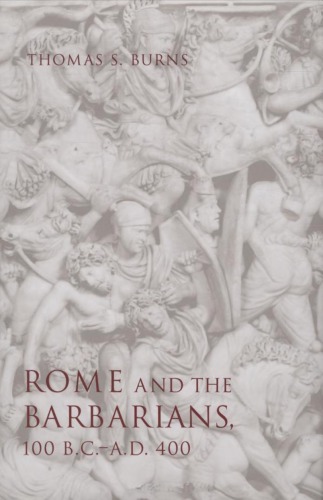 Rome And The Barbarians 100 Bc Ad 400 Thomas S Burns