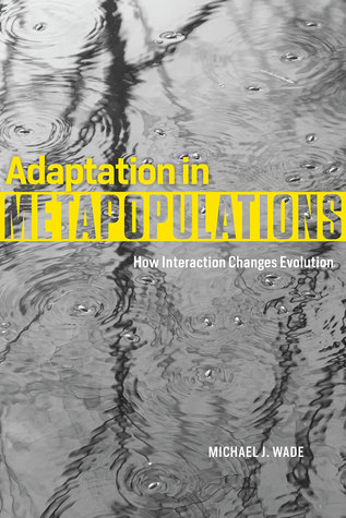 Adaptation In Metapopulations How Interaction Changes Evolution Michael Wade