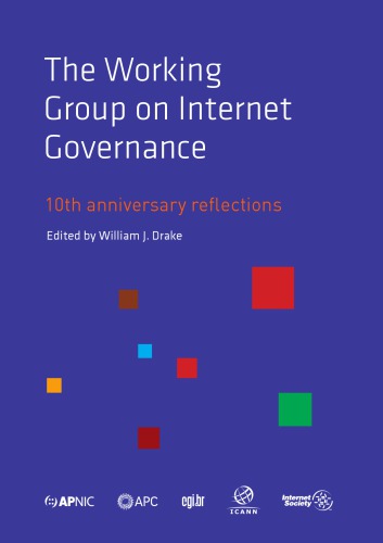 The Working Group On Internet Governance 10th Anniversary Reflections William J Drake Ed