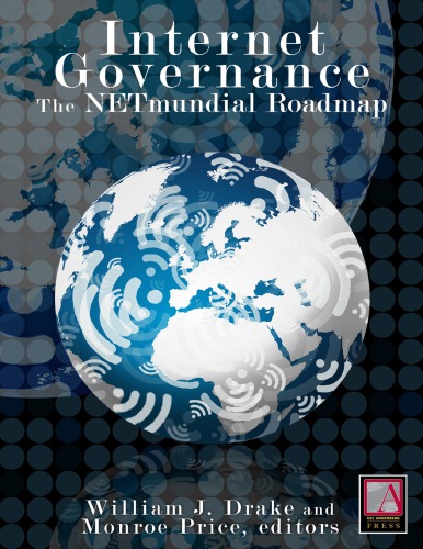 Internet Governance The Netmundial Roadmap William J Drake And Monroe Price