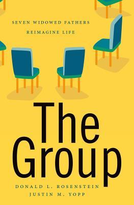 The Group Seven Widowed Fathers Reimagine Life Donald L Rosenstein Justin M Yopp