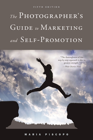The Photographers Guide To Marketing And Selfpromotion Maria Piscopo
