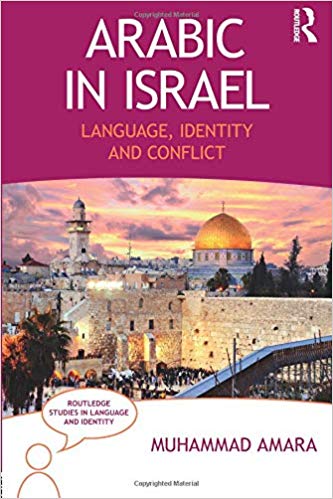 Arabic In Israel Language Identity And Conflict Muhammad Amara
