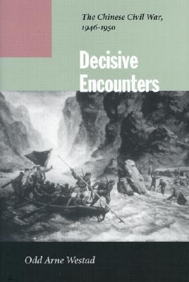 Decisive Encounters The Chinese Civil War 19461950 Odd Arne Westad