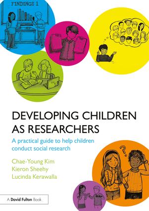 Developing Children As Researchers A Practical Guide To Help Children Conduct Social Research Chaeyoung Kim Kieron Sheehy Cindy Kerawalla