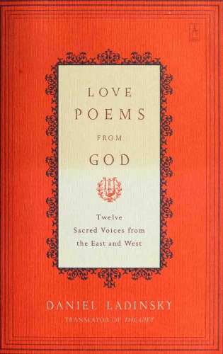 Love Poems From God Twelve Sacred Voices From The East And West Daniel Ladinsky