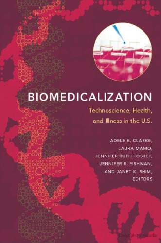 Biomedicalization Technoscience Health And Illness In The Us Adele E Clarke Laura Mamo Jennifer Ruth Fosket Jennifer R Fishman Janet K Shim Eds