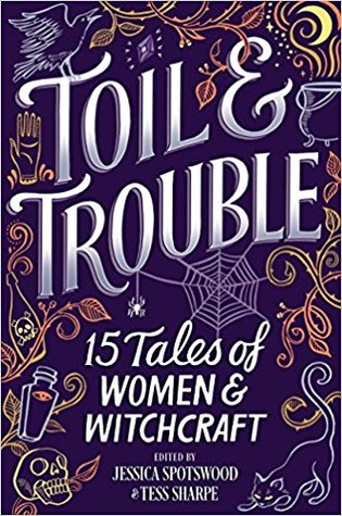 Toil Trouble Hardcover Tess Sharpe Jessica Spotswood Brandy Colbert