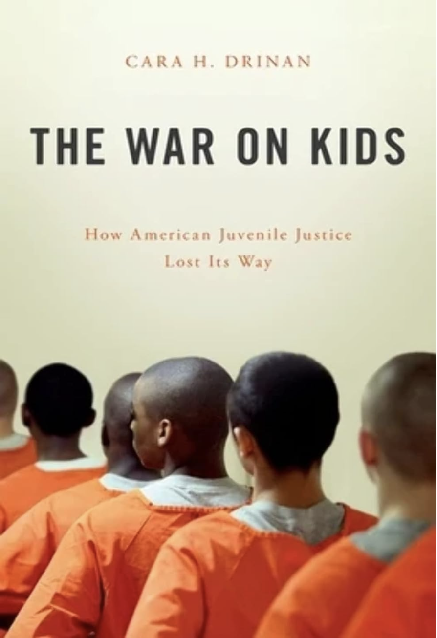 The War On Kids How American Juvenile Justice Lost Its Way Hardcover Cara H Drinan