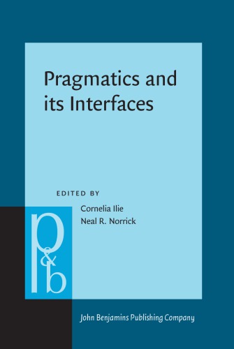 Pragmatics And Its Interfaces Cornelia Ilie Neal R Norrick