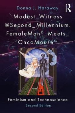 Modestwitness Secondmillennium Femaleman Meetsoncomouse Feminism And Technoscience 2nd Haraway