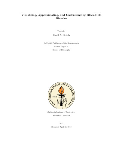 Visualizing Approximating And Understanding Blackhole Binaries Phd Thesis David A Nichols