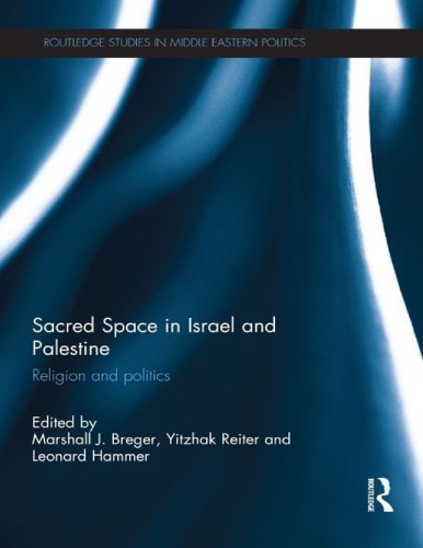 Sacred Space In Israel And Palestine Religion And Politics Marshall J Breger Yitzhak Reiter Leonard Hammer Eds