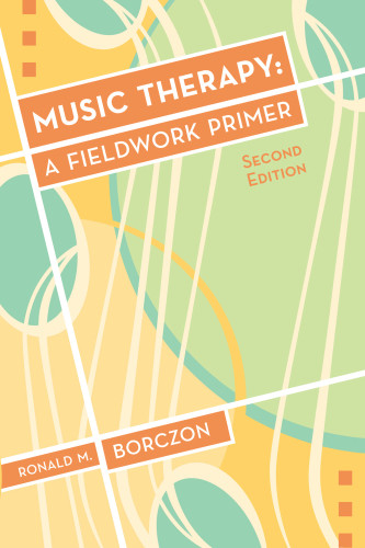 Music Therapy A Fieldwork Primer 2nd Edition Ronald M Borczon