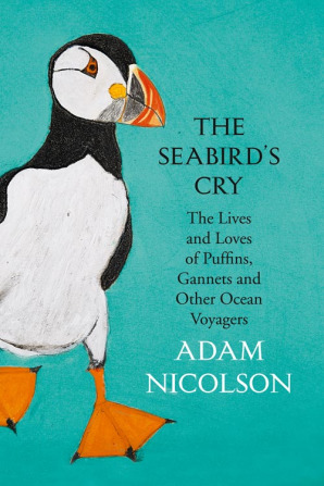 The Seabirds Cry The Lives And Loves Of Puffins Gannets And Other Ocean Voyagers Hardcover Adam Nicolson