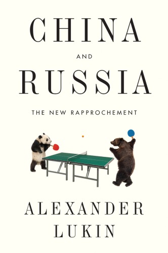 China And Russia The New Rapprochement Alexander Lukin