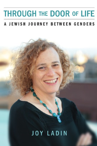 Through The Door Of Life A Jewish Journey Between Genders Joy Ladin
