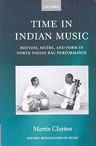 Time In Indian Music Rhythm Metre And Form In North Indian Rag Performance Clayton