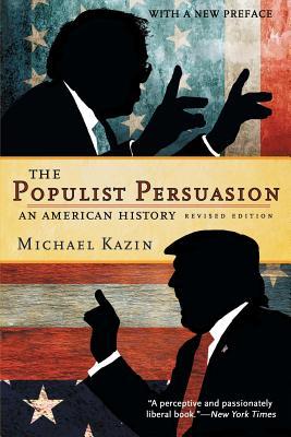 The Populist Persuasion An American History Michael Kazin