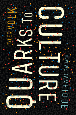 Quarks To Culture How We Came To Be Hardcover Tyler Volk