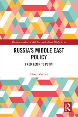 Russias Middle East Policy From Lenin To Putin Hardcover Alexei Vassiliev