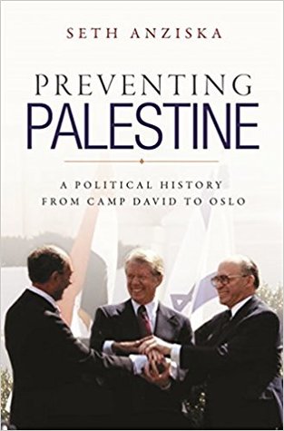 Preventing Palestine A Political History From Camp David To Oslo Hardcover Seth Anziska