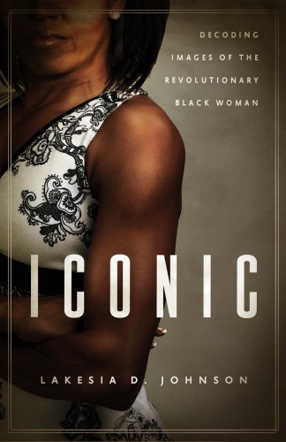 Iconic Decoding Images Of The Revolutionary Black Woman Lakesia D Johnson
