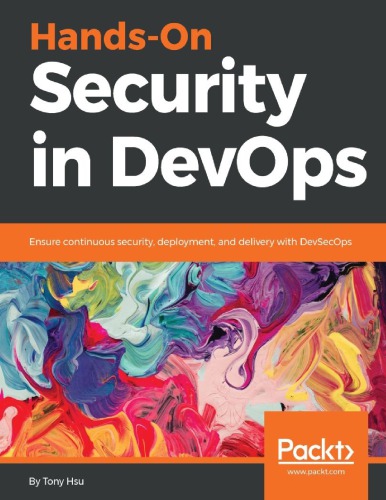 Handson Security In Devops Ensure Continuous Security Deployment And Delivery With Devsecops Tony Hsu