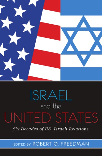 Israel And The United States Six Decades Of Usisraeli Relations Robert O Freedman Editor