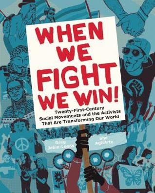 When We Fight We Win Twentyfirstcentury Social Movements And The Activists That Are Transforming Our World Ebook Greg Jobinleeds