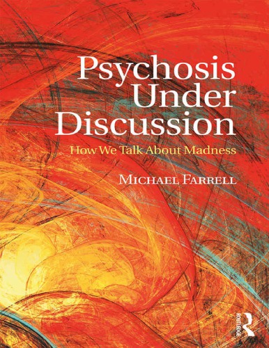 Psychosis Under Discussion How We Talk About Madness Michael Farrell