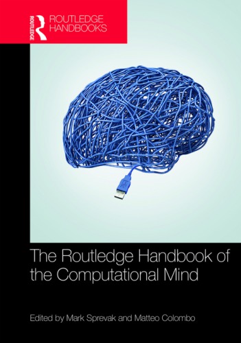 The Routledge Handbook Of The Computational Mind 1st Mark Sprevak Matteo Colombo Editors
