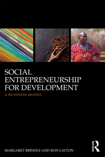 Social Entrepreneurship For Development A Business Model Meg Brindle Ron Layton