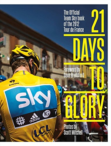 21 Days To Glory The Official Team Sky Book Of The 2012 Tour De France Team Sky
