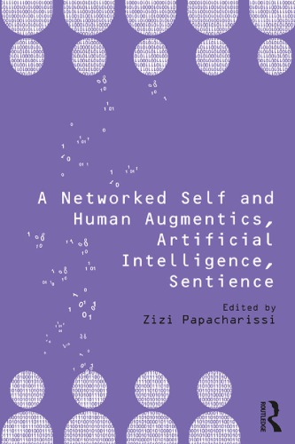 A Networked Self And Human Augmentics Artificial Intelligence Sentience Zizi Papacharissi Ed
