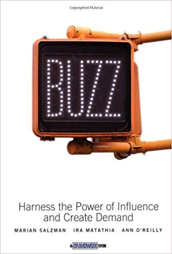 Buzz Harness The Power Of Influence And Create Demand Marian Salzman