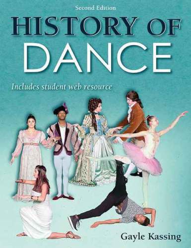 History Of Dance 2nd Edition Gayle Kassing
