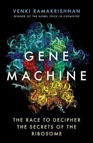 Gene Machine The Race To Decipher The Secrets Of The Ribosome Hardcover Venki Ramakrishnan