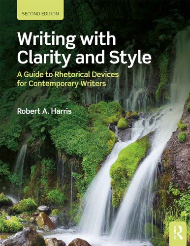 Writing With Clarity And Style A Guide To Rhetorical Devices For Contemporary Writers Second Edition Robert Alan Harris