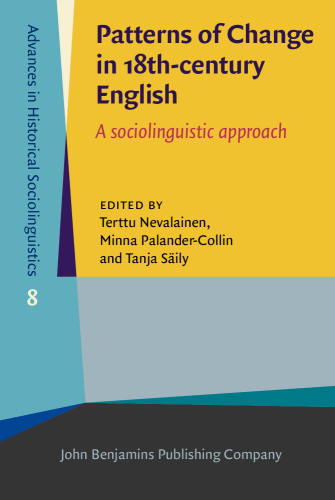 Patterns Of Change In 18thcentury English A Sociolinguistic Approach Terttu Nevalainen Minna Palandercollin Tanja Sily